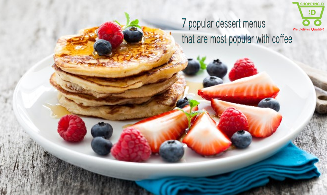 7 popular dessert menus that are most popular with coffee