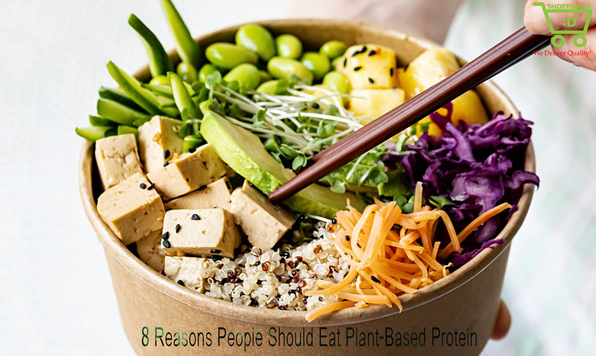 8 Reasons People Should Eat Plant-Based Protein